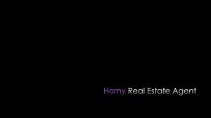 Horny real-estate agent client